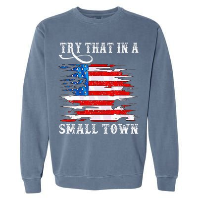 Try That In A Small Country Western Town Country Music Lover Garment-Dyed Sweatshirt