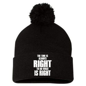 The Time Is Always Right To Do What Is Right Pom Pom 12in Knit Beanie