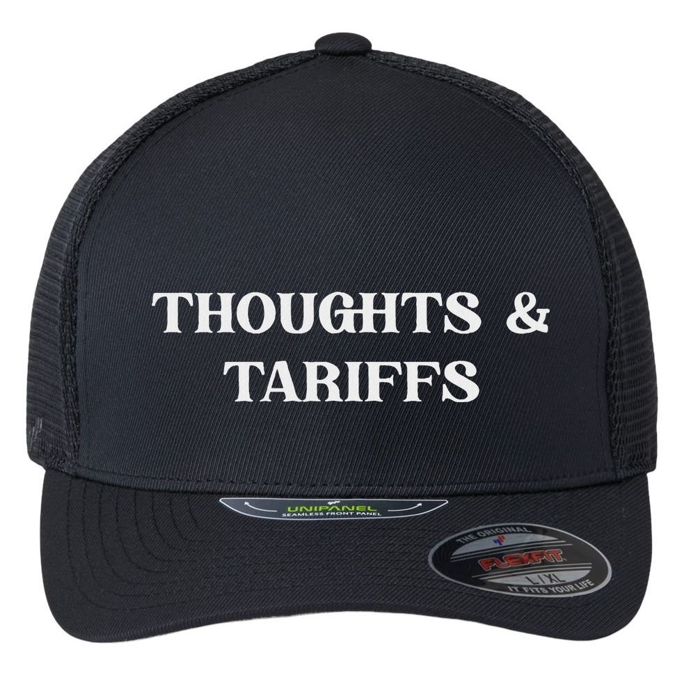 Thoughts & Tariffs I Hope You Have The Day You Voted For Flexfit Unipanel Trucker Cap