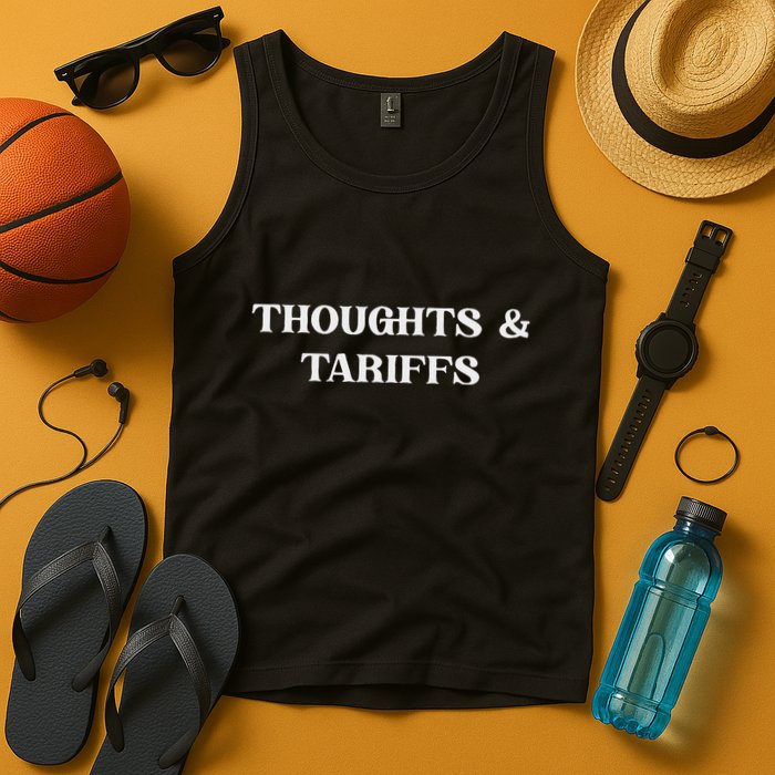 Thoughts & Tariffs I Hope You Have The Day You Voted For Tank Top