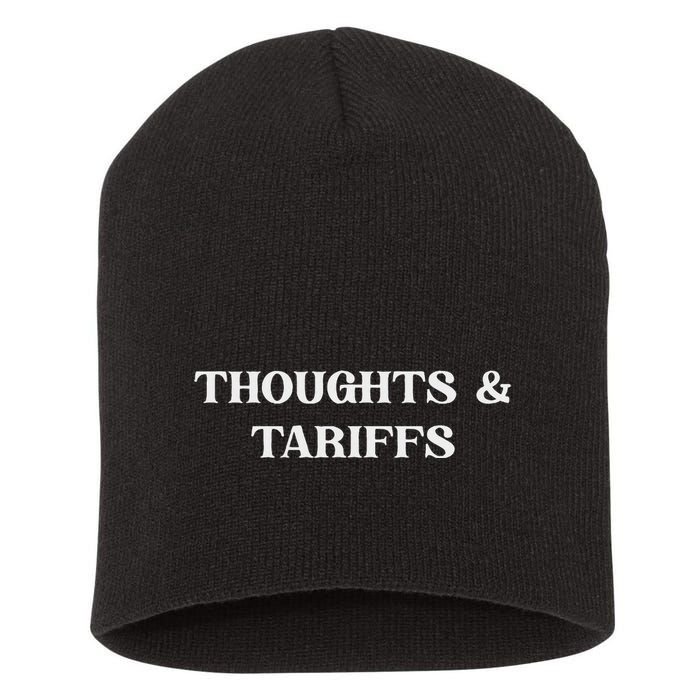 Thoughts & Tariffs I Hope You Have The Day You Voted For Short Acrylic Beanie