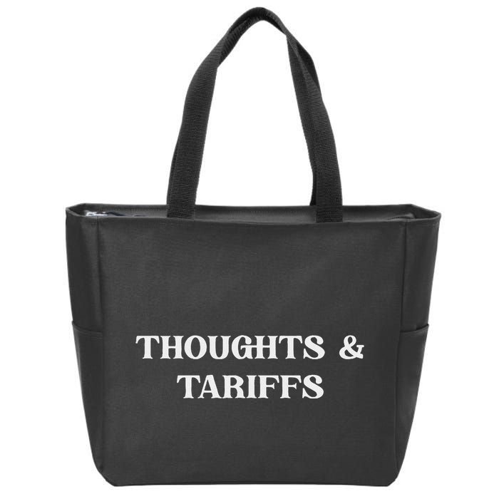 Thoughts & Tariffs I Hope You Have The Day You Voted For Zip Tote Bag