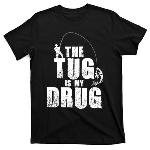 The Tug Is My Drug Funny Bass Catfish Carp Gar Fishing T-Shirt