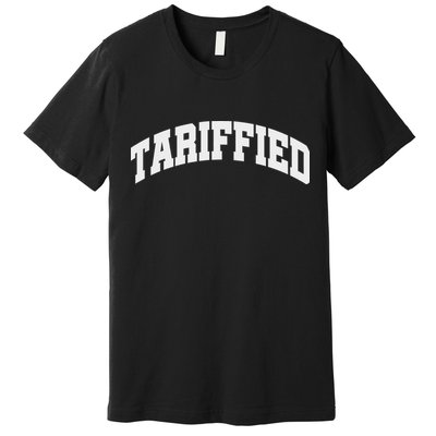 Tariffied Tariff Ied Funny Trump Economic Tariffs War Premium T-Shirt