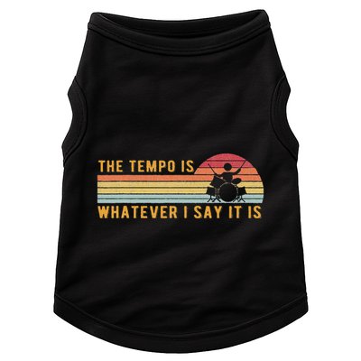The Tempo Is Whatever I Say It Is Funny Drummer Design Doggie Tank