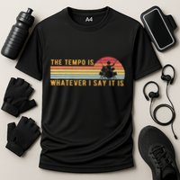 The Tempo Is Whatever I Say It Is Funny Drummer Design Performance Shirt