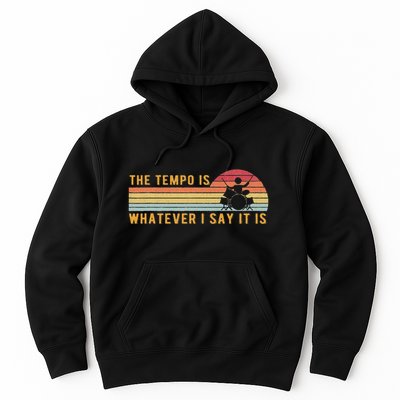 The Tempo Is Whatever I Say It Is Funny Drummer Design Hoodie