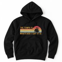 The Tempo Is Whatever I Say It Is Funny Drummer Design Hoodie