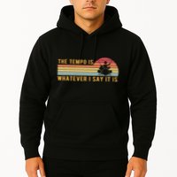 The Tempo Is Whatever I Say It Is Funny Drummer Design Hoodie