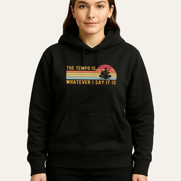 The Tempo Is Whatever I Say It Is Funny Drummer Design Hoodie
