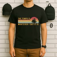 The Tempo Is Whatever I Say It Is Funny Drummer Design T-Shirt