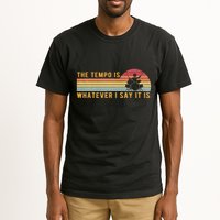 The Tempo Is Whatever I Say It Is Funny Drummer Design Tall T-Shirt