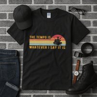 The Tempo Is Whatever I Say It Is Funny Drummer Design Tall T-Shirt