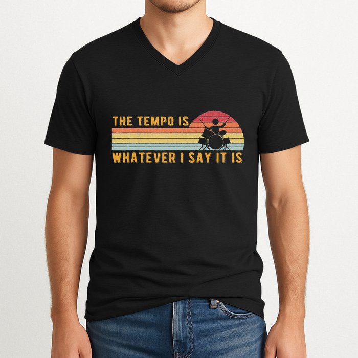 The Tempo Is Whatever I Say It Is Funny Drummer Design V-Neck T-Shirt