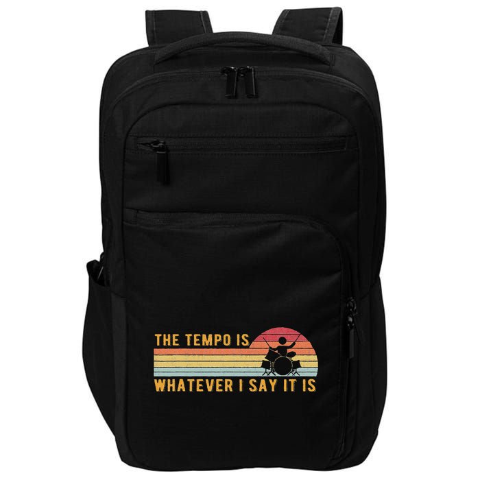The Tempo Is Whatever I Say It Is Funny Drummer Design Impact Tech Backpack