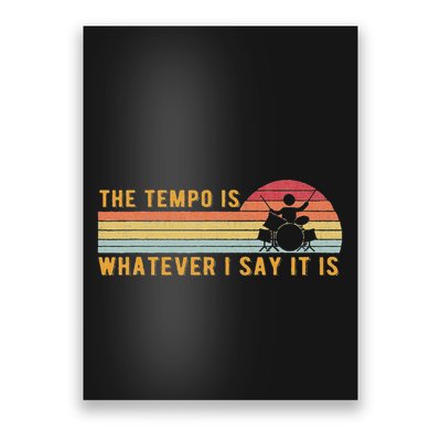 The Tempo Is Whatever I Say It Is Funny Drummer Design Poster