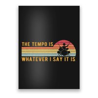 The Tempo Is Whatever I Say It Is Funny Drummer Design Poster