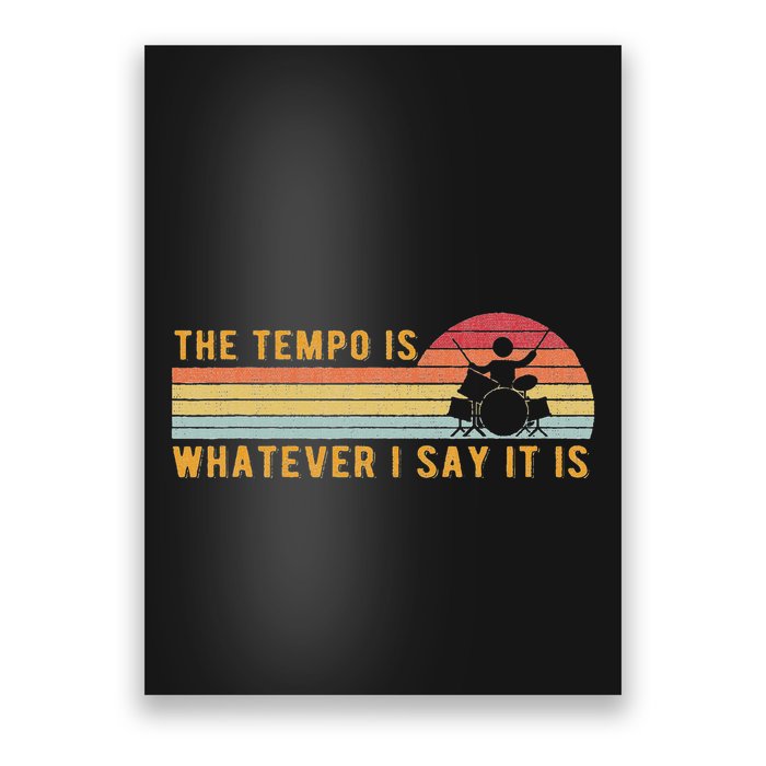 The Tempo Is Whatever I Say It Is Funny Drummer Design Poster