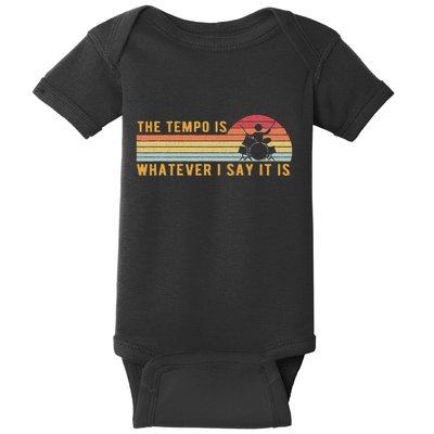 The Tempo Is Whatever I Say It Is Funny Drummer Design Baby Bodysuit