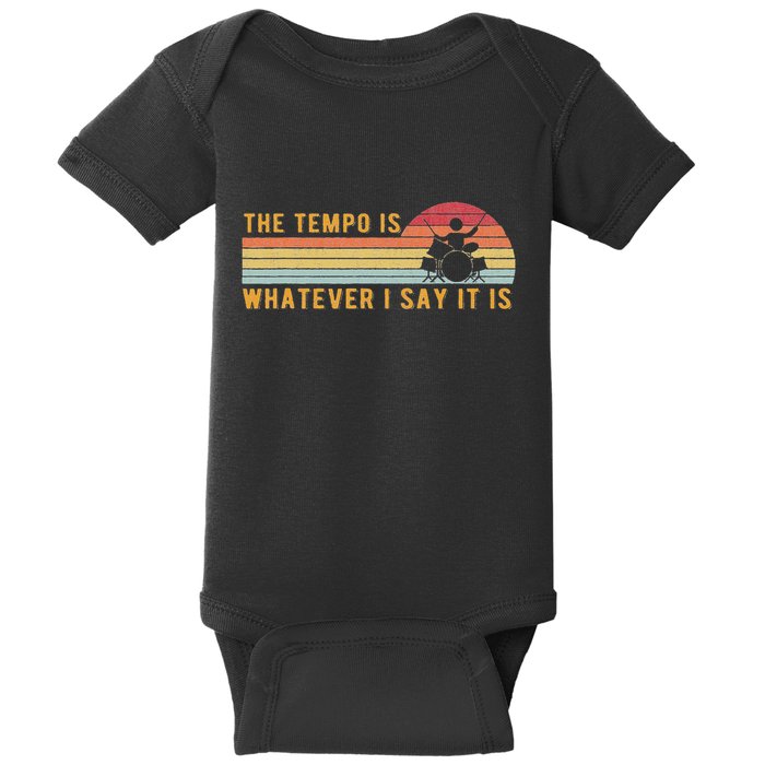 The Tempo Is Whatever I Say It Is Funny Drummer Design Baby Bodysuit