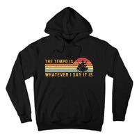 The Tempo Is Whatever I Say It Is Funny Drummer Design Tall Hoodie