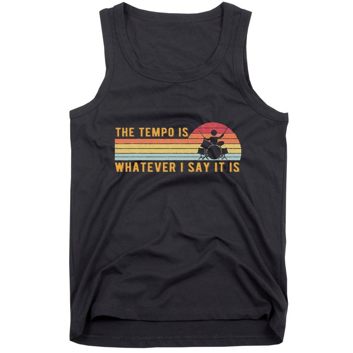The Tempo Is Whatever I Say It Is Funny Drummer Design Tank Top