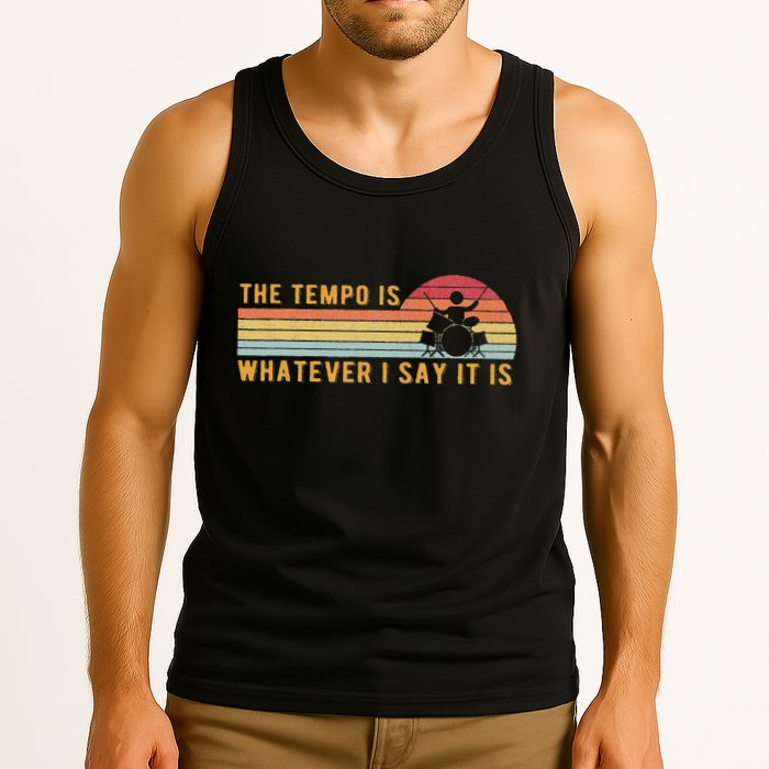 The Tempo Is Whatever I Say It Is Funny Drummer Design Tank Top