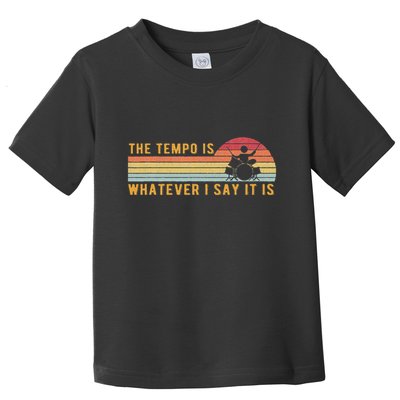 The Tempo Is Whatever I Say It Is Funny Drummer Design Toddler T-Shirt