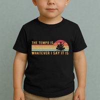 The Tempo Is Whatever I Say It Is Funny Drummer Design Toddler T-Shirt