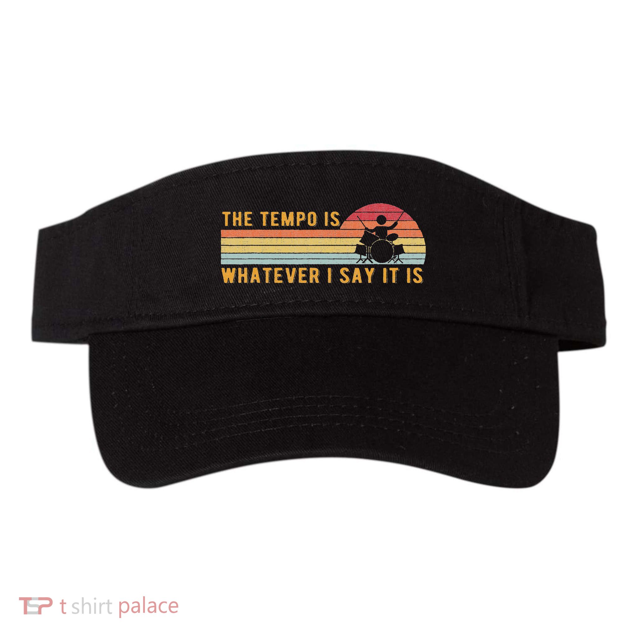 The Tempo Is Whatever I Say It Is Funny Drummer Design Visor