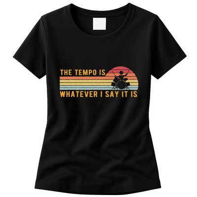 The Tempo Is Whatever I Say It Is Funny Drummer Design Womens T-Shirt