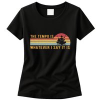 The Tempo Is Whatever I Say It Is Funny Drummer Design Womens T-Shirt