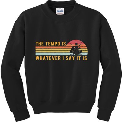 The Tempo Is Whatever I Say It Is Funny Drummer Design Kids Sweatshirt