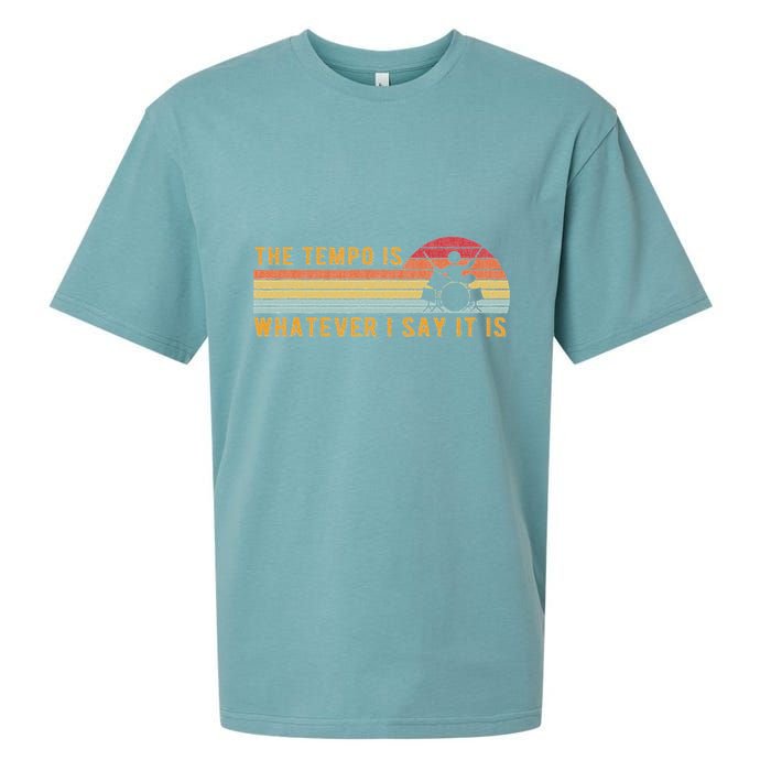 The Tempo Is Whatever I Say It Is Funny Drummer Design Sueded Cloud Jersey T-Shirt