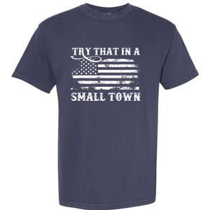 Try That In My Town American Flag Garment-Dyed Heavyweight T-Shirt