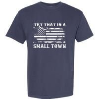 Try That In My Town American Flag Garment-Dyed Heavyweight T-Shirt