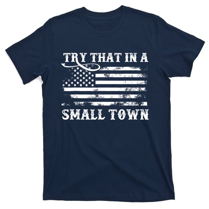 Try That In My Town American Flag T-Shirt