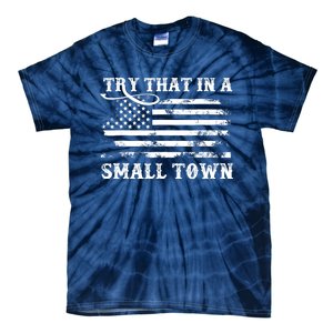 Try That In My Town American Flag Tie-Dye T-Shirt