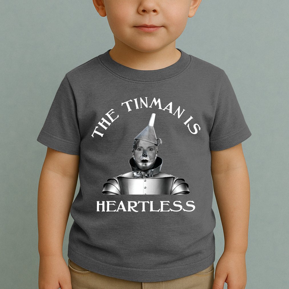The Tinman Is Heartless Nancy Pelosi Toddler T-Shirt