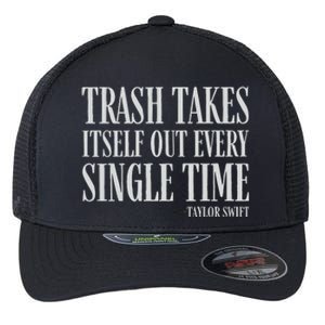 Trash Takes Itself Out Every Single Time Reputation Flexfit Unipanel Trucker Cap