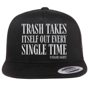 Trash Takes Itself Out Every Single Time Reputation Flat Bill Trucker Hat