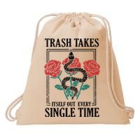 Trash Takes Itself Out Every Single Time Drawstring Bag