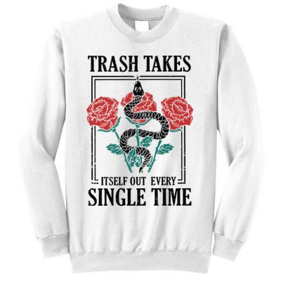 Trash Takes Itself Out Every Single Time Sweatshirt
