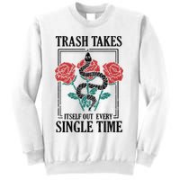 Trash Takes Itself Out Every Single Time Sweatshirt
