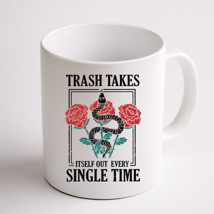 Trash Takes Itself Out Every Single Time Coffee Mug