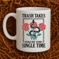 Trash Takes Itself Out Every Single Time Coffee Mug