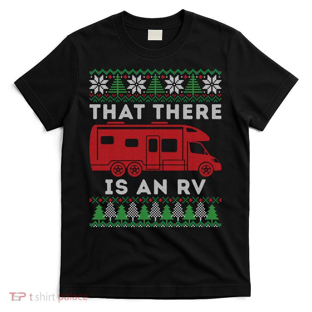 That There Is An RV Ugly Christmas Camping Holiday T-Shirt