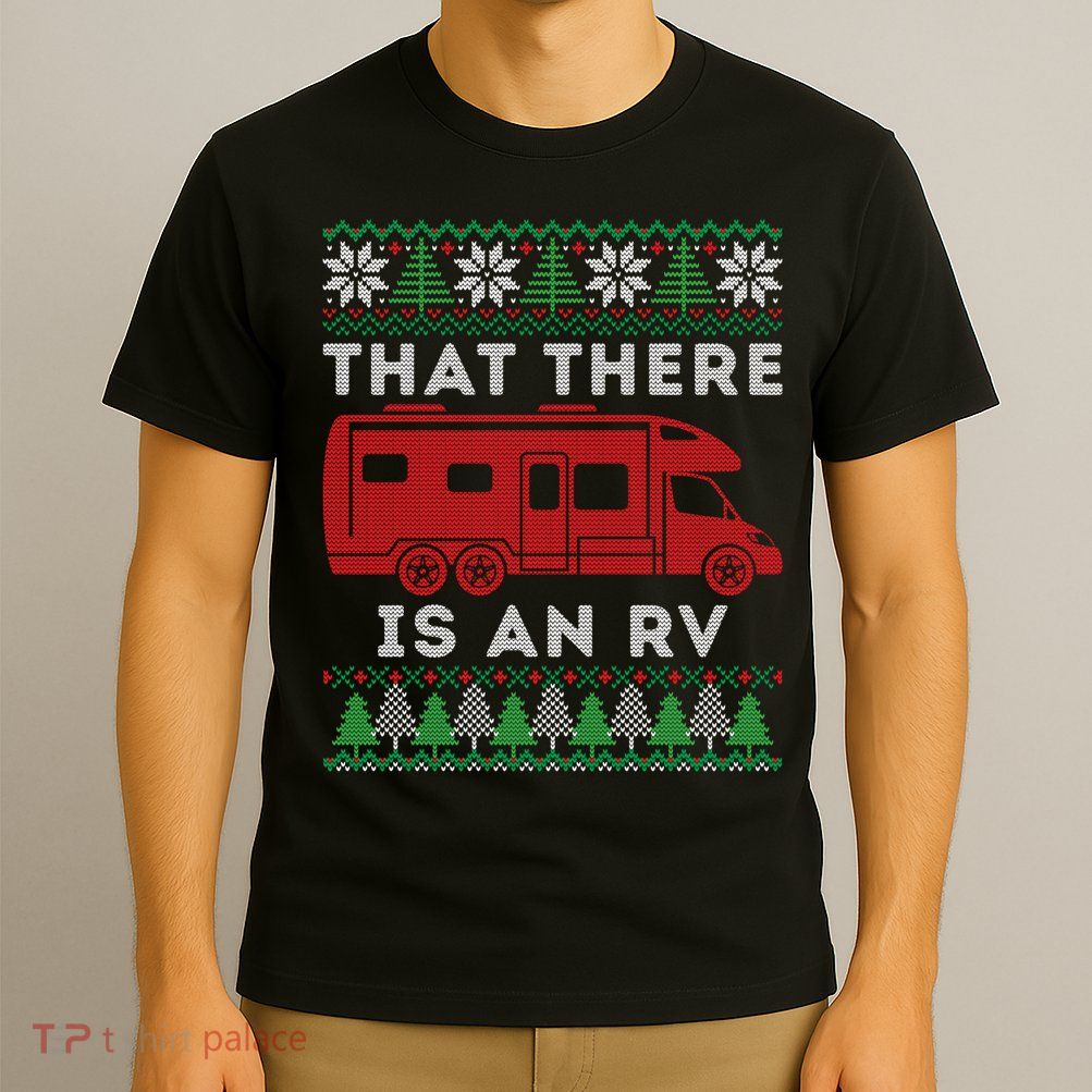 That There Is An RV Ugly Christmas Camping Holiday T-Shirt