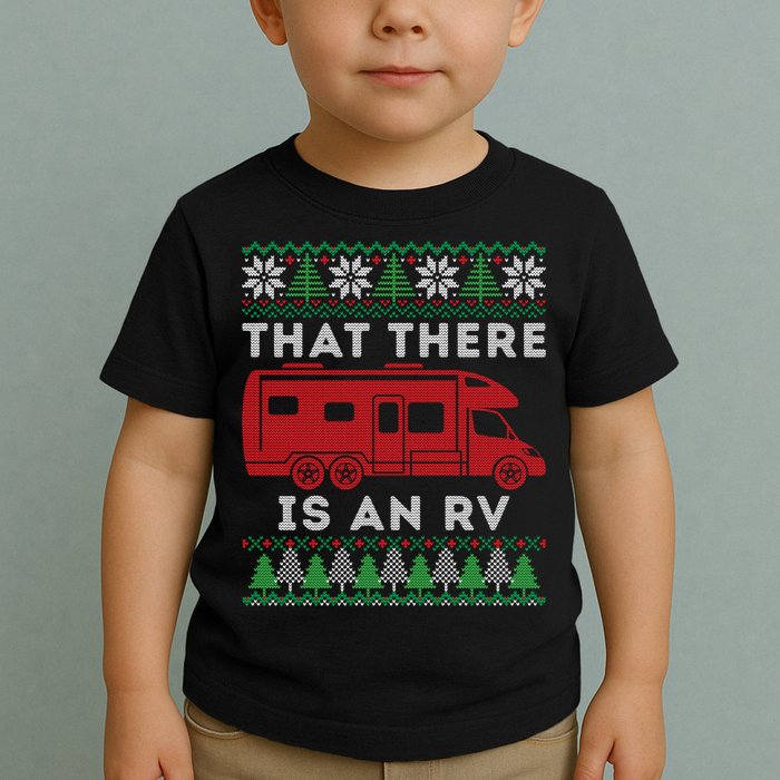 That There Is An RV Ugly Christmas Camping Holiday Toddler T-Shirt
