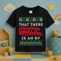 That There Is An RV Ugly Christmas Camping Holiday Toddler T-Shirt